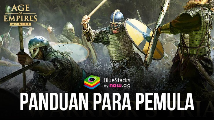 Age of Empires Mobile – Panduan Lengkap untuk Pemula agar Bisa Memulai dengan Baik