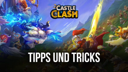 Die besten Castle Clash: Guild Royale Tipps, Tricks und Strategien für Einsteiger und Neulinge