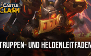 Truppen- und Heldenleitfaden für Castle Clash: Guild Royale