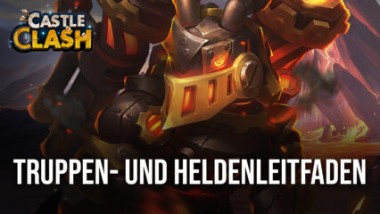 Truppen- und Heldenleitfaden für Castle Clash: Guild Royale