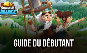 Le Guide du Débutant de BlueStacks pour Jouer à Sunrise Village