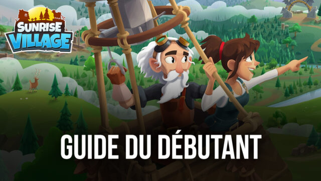 Le Guide du Débutant de BlueStacks pour Jouer à Sunrise Village