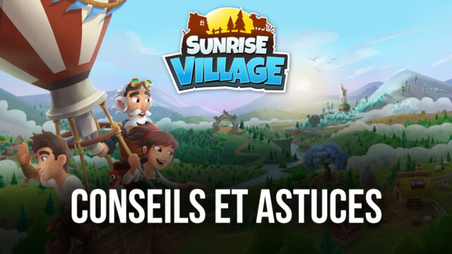Conseils et Astuces pour Jouer à Sunrise Village