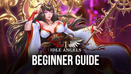 Beginner’s Guide for Idle Angels – Angel Stats, Combat System, and More