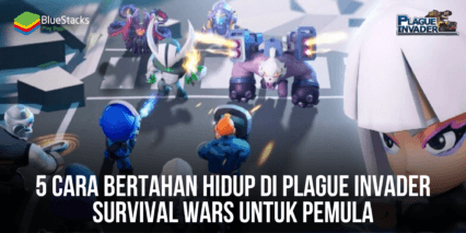 5 Cara Bertahan Hidup di Game Plague Invader: Survival Wars Untuk Para Pemula