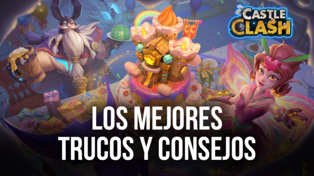 Los Mejores Trucos, Consejos, y Estrategias de Castle Clash: Guild Royale Para Principiantes