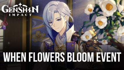 Genshin Impact’s “When Flowers Bloom” Web Event Allows Users to Earn as Much as 40 Primogems