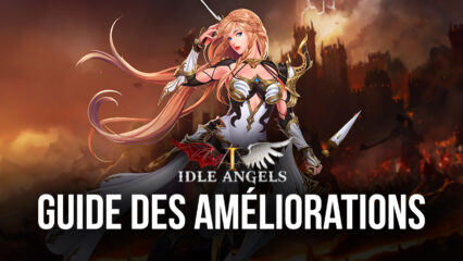 Comment Augmenter la Puissance de Vos Anges dans Idle Angels