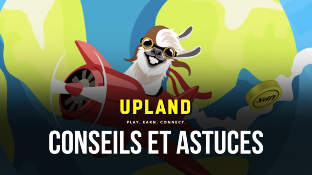 Upland – Conseils et Astuces pour une Meilleure Expérience de Trading de Propriétés NFT