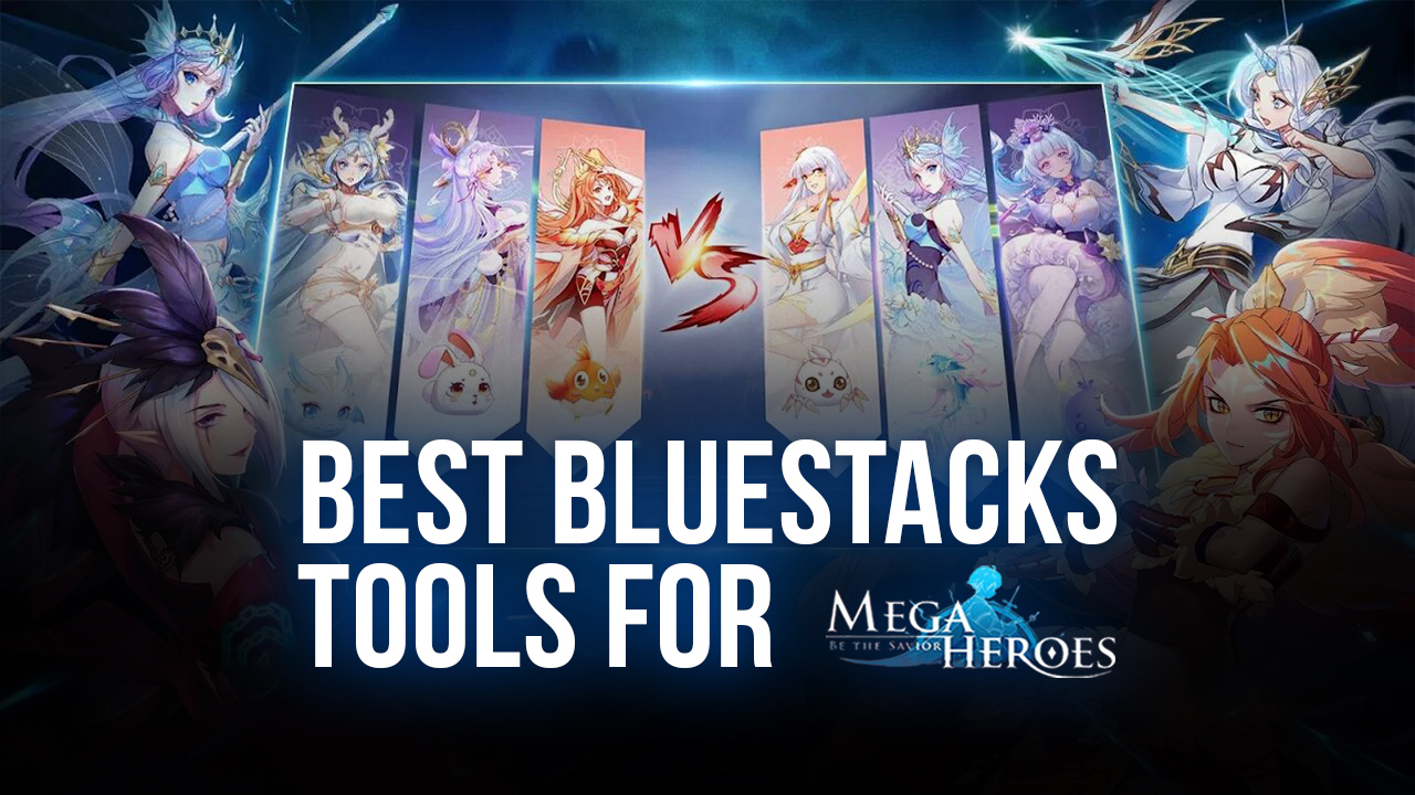 Mega Heroes on PC – Using our BlueStacks Tools to Automate and Streamline This New MMORPG