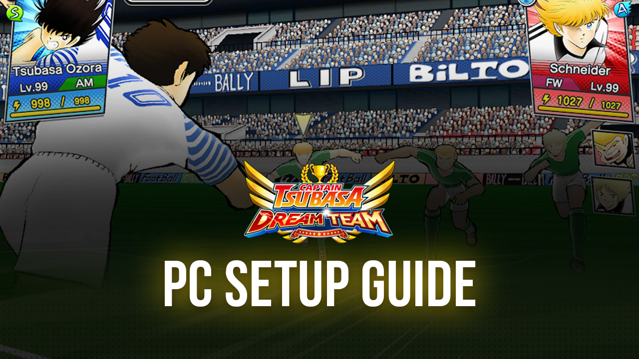 How to Play Captain Tsubasa: Dream Team on PC with BlueStacks