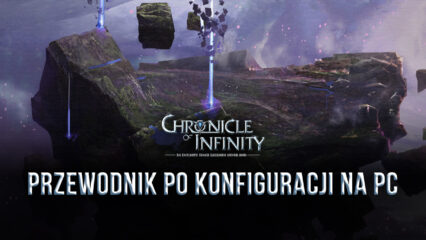 Jak grać w Chronicle of Infinity na PC z BlueStacks