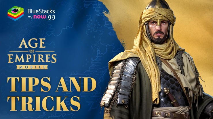 Age of Empires Mobile Tips and Tricks to Boost your Progression