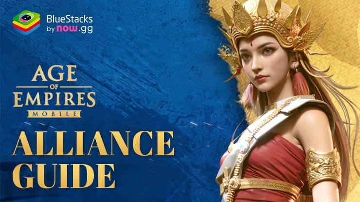 Age of Empires Mobile – A Thorough Guide to Alliance and Features