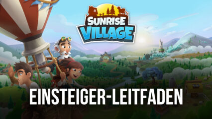 BlueStacks Leitfaden für Einsteiger zum Spielen von Sunrise Village