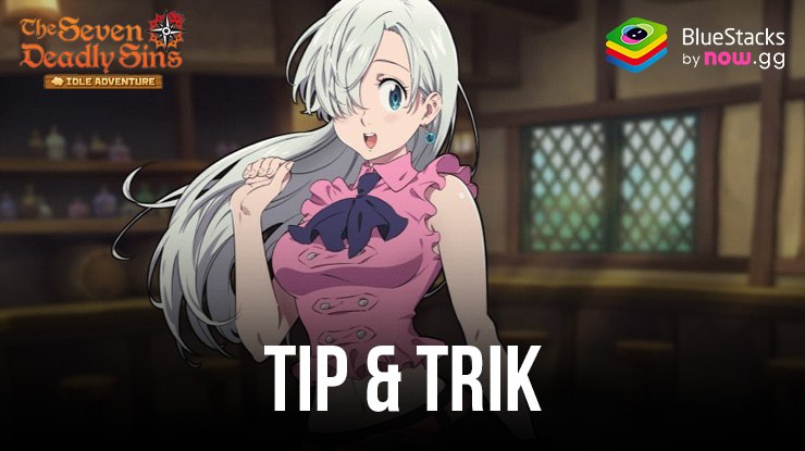 Tips dan Strategi Penting untuk Sukses dalam The Seven Deadly Sins: Idle