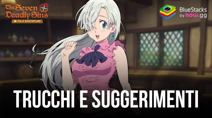 Suggerimenti e strategie essenziali per il successo in The Seven Deadly Sins: Idle