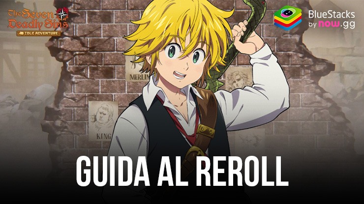 The Seven Deadly Sins: Guida al Reroll inattivo – Iniziare con gli eroi di livello superiore