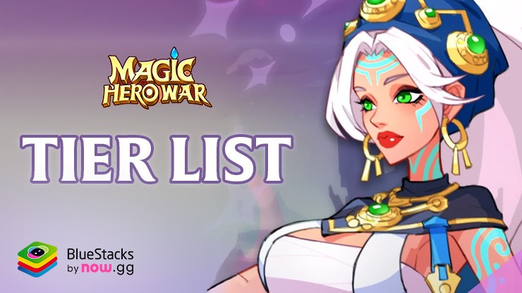 Magic Hero War – Tier list for the Strongest Heroes