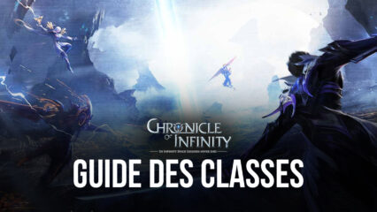 Guide des Classes pour Chronicle of Infinity – Les Meilleures Classes pour Chaque Style de Jeu