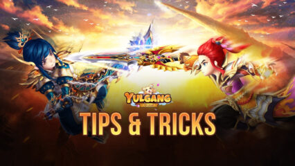 Yulgang Global Tips and Tricks to Level Up Fast and Increase Your Battle Power