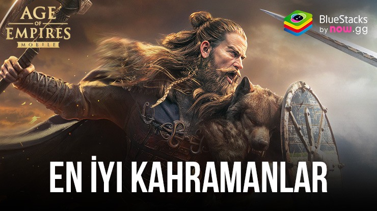 Age of Empires Mobile Oyunundaki En İyi Kahramanlar