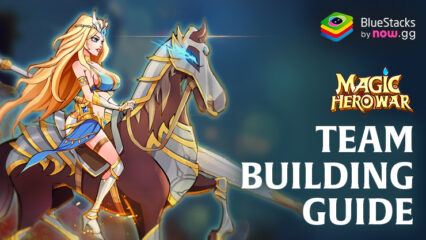 Magic Hero War Guide to Team Building