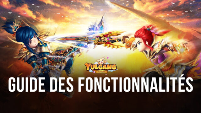 YULGANG GLOBAL sur PC – Comment Multiplier Vos Recettes et Vite Monter en Niveau Grâce à BlueStacks