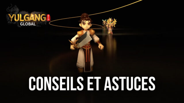 Yulgang Global - Conseils et Astuces pour Monter en Niveau et Augmenter Votre Puissance de Combat