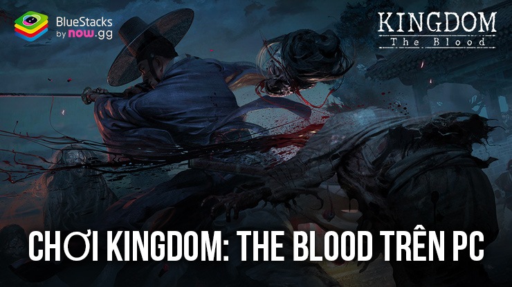 Cùng chơi Kingdom -Netflix Soulslike RPG, game mobile cổ trang dựa trên series Vương Triều Xác Sống trên PC