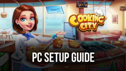 How to Play Cooking City: Restaurant Games on PC with BlueStacks