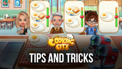 Tips & Tricks to Playing Cooking City: Restaurant Games