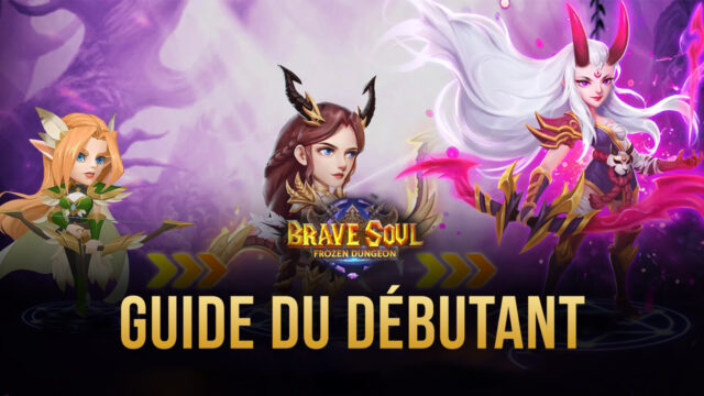 Le Guide du Débutant de BlueStacks pour Jouer à Brave Soul: Frozen Dungeon