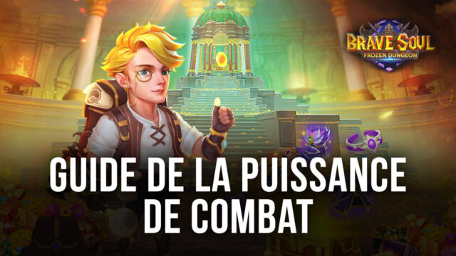 Comment Augmenter Votre Puissance de Combat dans Brave Soul: Frozen Dungeon