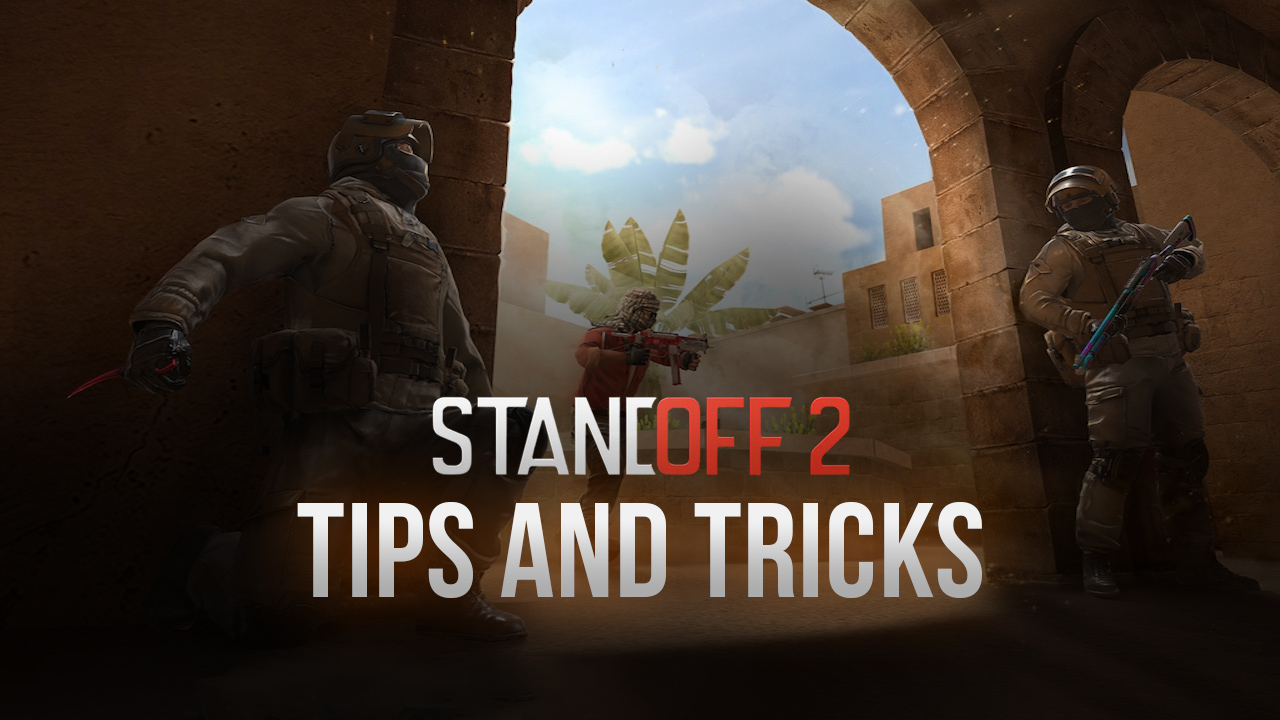 Standoff 2 on PC: Tips and Tricks to Improve Your Gameplay on BlueStacks