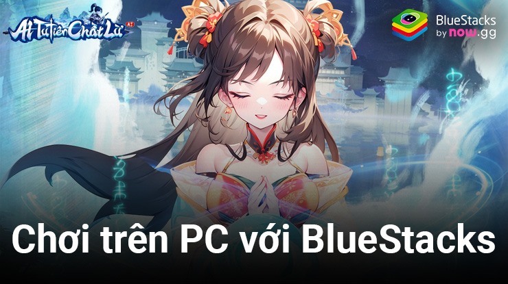 Chơi AI Tu Tiên Tuyệt Vời: Giới trên PC với BlueStacks