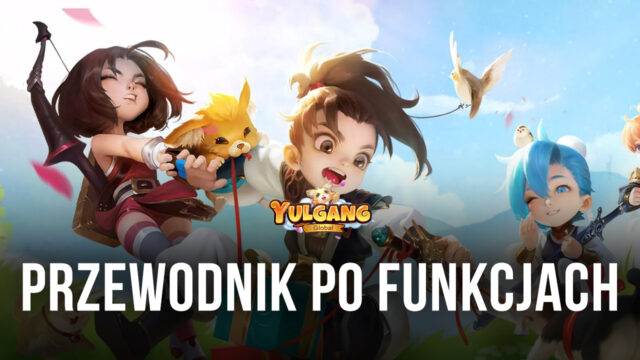 YULGANG GLOBAL na PC – jak pomnożyć swoje zarobki i w szybkim tempie pokonywać z BlueStacks kolejne etapy