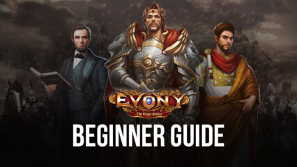 Beginner’s Guide for Evony: The King’s Return – The Best Tips and Tricks for Newcomers