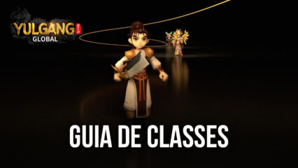 Guia de Classe em YULGANG GLOBAL: qual a melhor classe para começar o jogo?