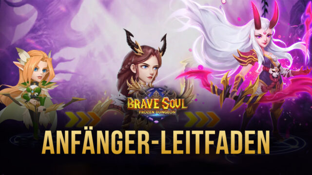 Brave Soul: Frozen Dungeon auf dem PC – Anfängerleitfaden: Alles für deinen Spielstart