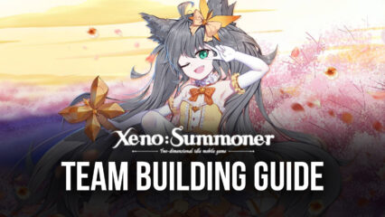 Xeno: Summoner – A Guide to Teambuilding