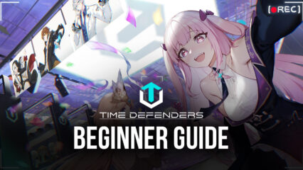 Beginner’s Guide for Time Defenders – Stop the Chaos Forces