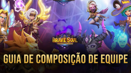 Brave Soul: Frozen Dungeon – Guia de Composição de time