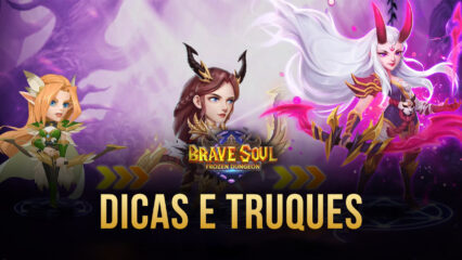 Dicas e truques para jogar bem o Brave Soul: Frozen Dungeon