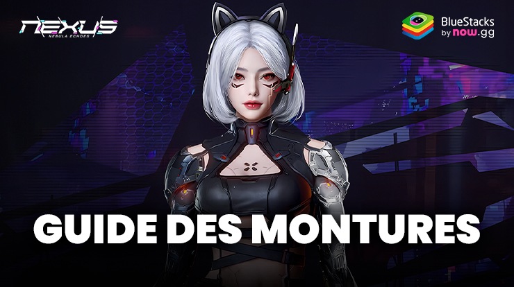 Guide des Meilleures Montures dans Nexus: Nebula Echoes