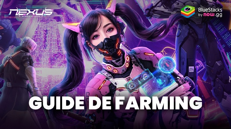 Guide et Astuces de Farming dans Nexus: Nebula Echoes