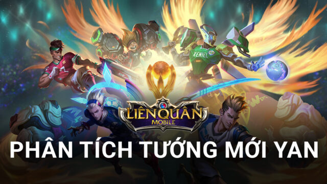 Liên Quân Mobile: Phân tích điểm mạnh và yếu của tướng mới Yan