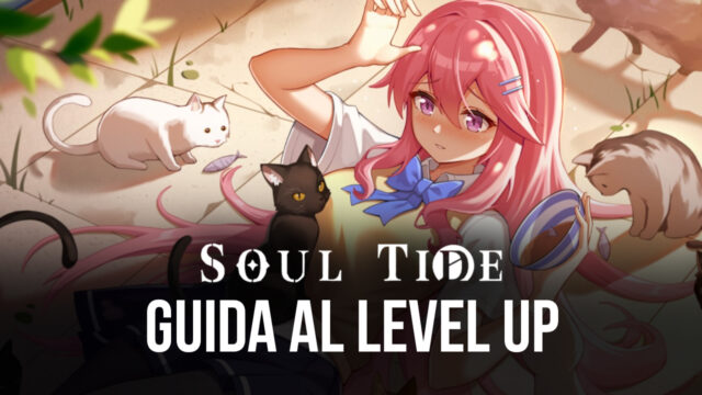 Soul Tide - Progressione e Level Up dell’Account
