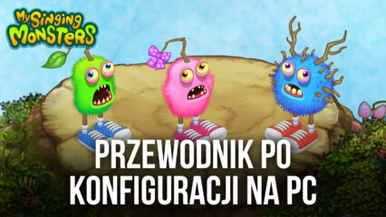 Jak grać w My Singing Monsters na PC z BlueStacks