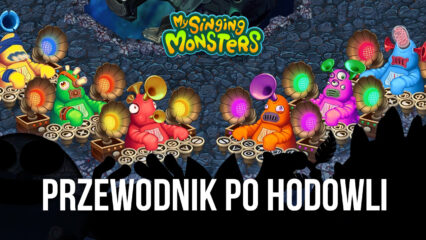 Poradnik hodowlany do My Singing Monsters — przegląd systemu hodowlanego